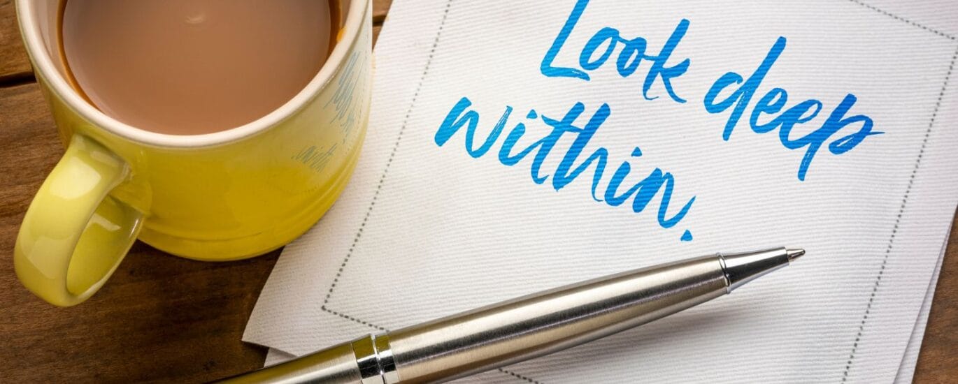 look deep within